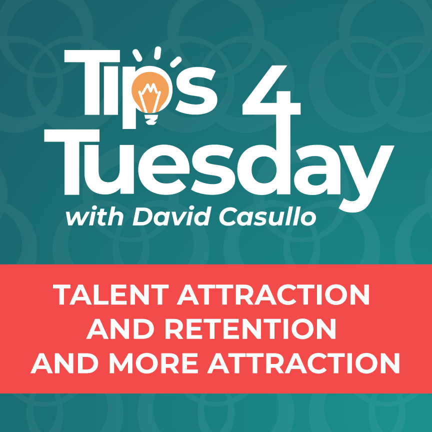 Tips 4 Tuesday #5: Talent Attraction and Retention and more Attraction