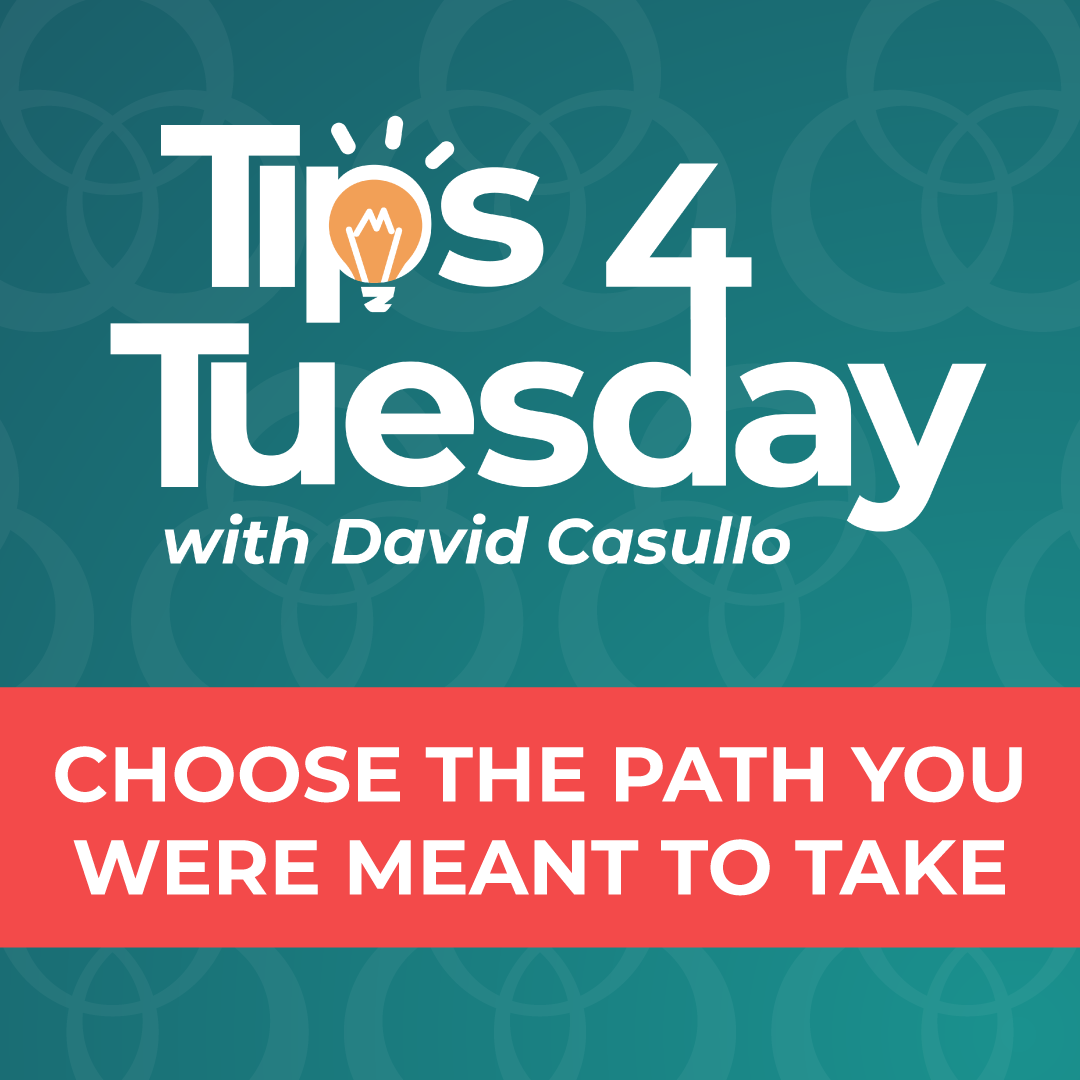 Tips 4 Tuesday #9: Choose the Path You Were Meant to Take