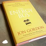 The Energy Bus: Ten Rules to Fuel Your Life, Work, and Team with Positive Energy by Jon Gordon
