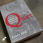 Quiet: The Power of Introverts in a World That Won’t Stop Talking by Susan Cain