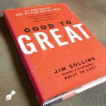Good to Great: Why Some Companies Make the Leap and Others Don’t by Jim Collins